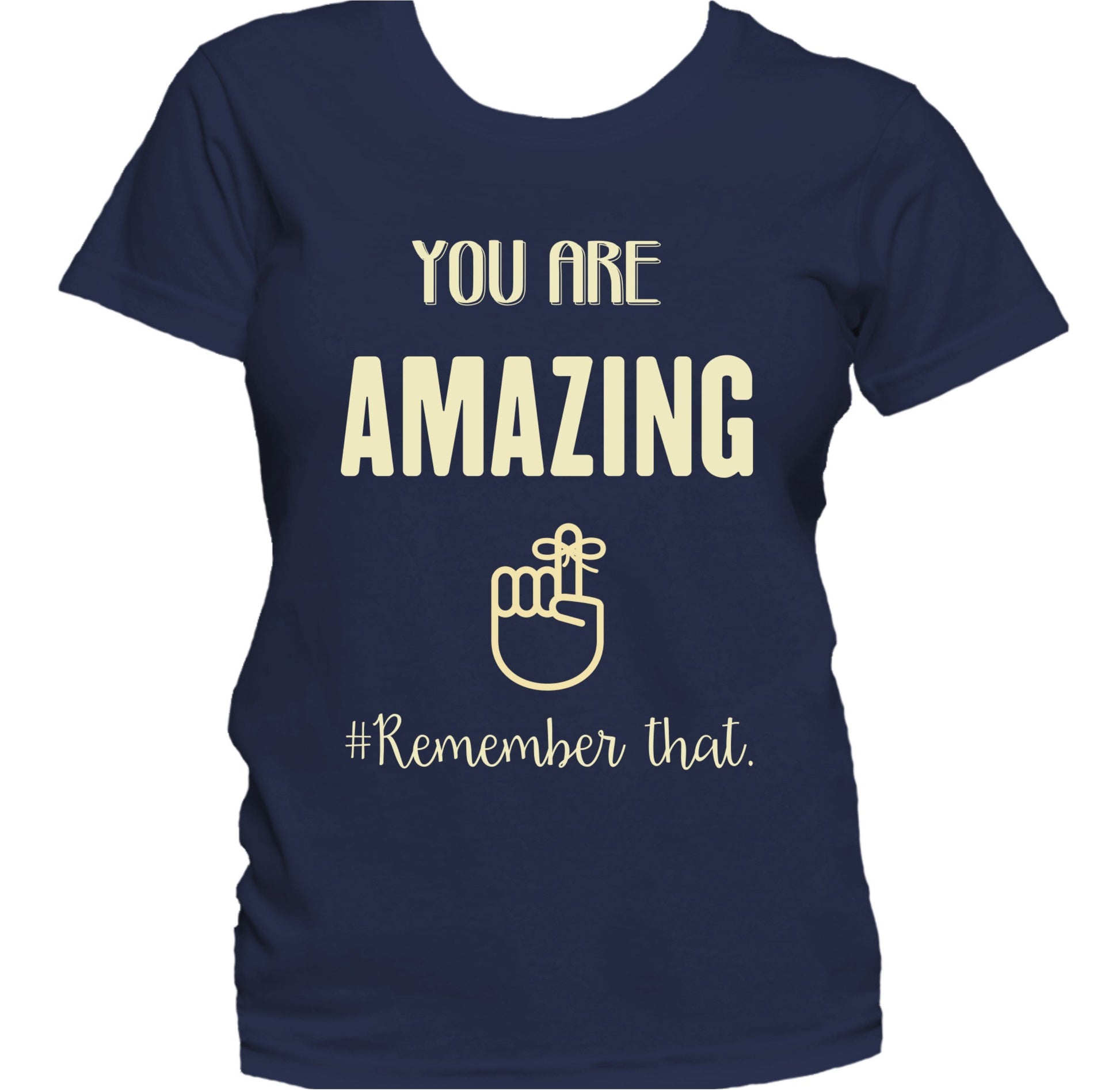 You Are Amazing Remember That Inspirational Quote Women's T-Shirt
