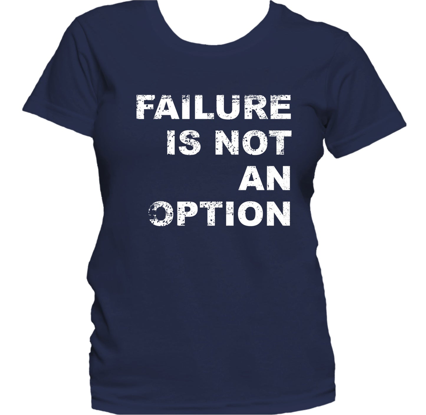 Failure Is Not An Option Motivational Quote Women's T-Shirt