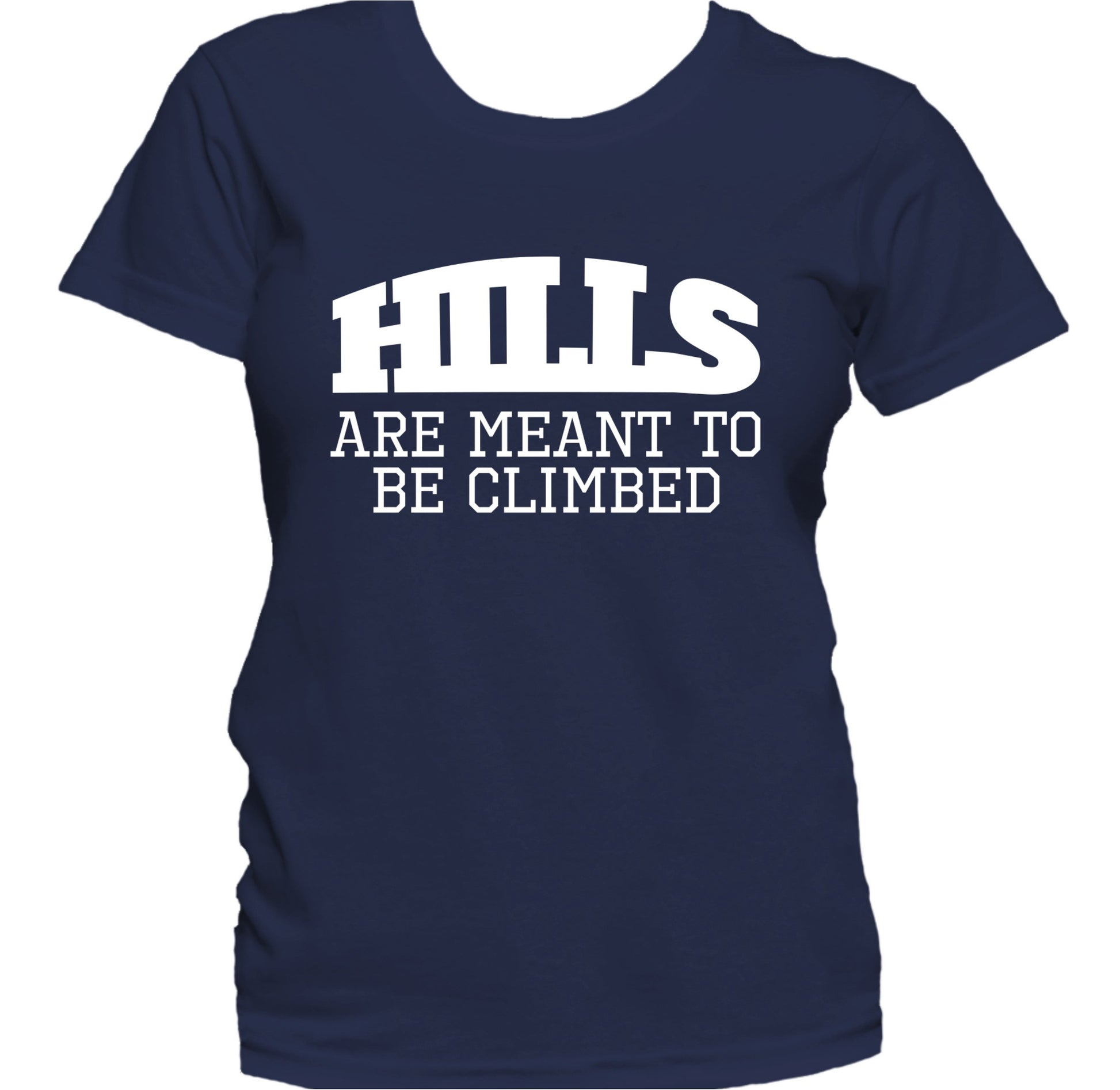 Hills Are Meant To Be Climbed Motivational Quote Women's T-Shirt