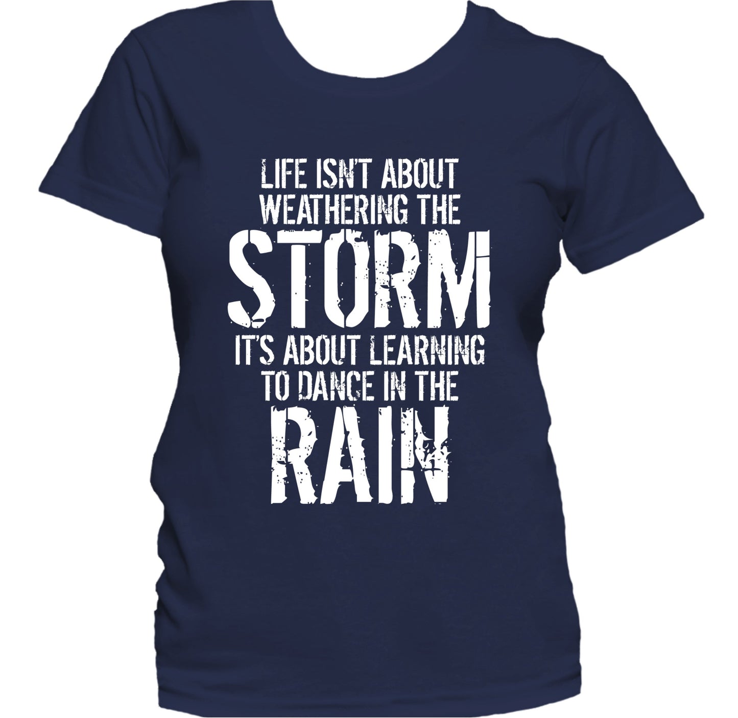 Life Is About Learning To Dance In The Rain Quote Women's T-Shirt