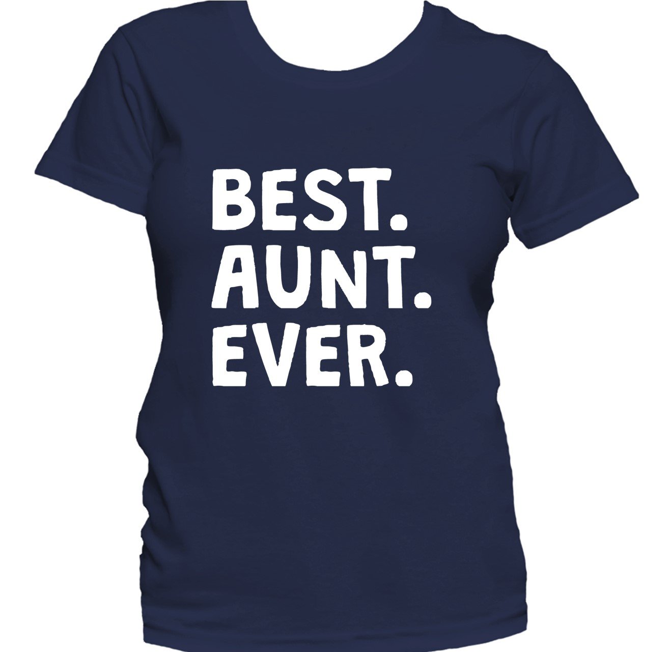 Best. Aunt. Ever. Women's T-Shirt