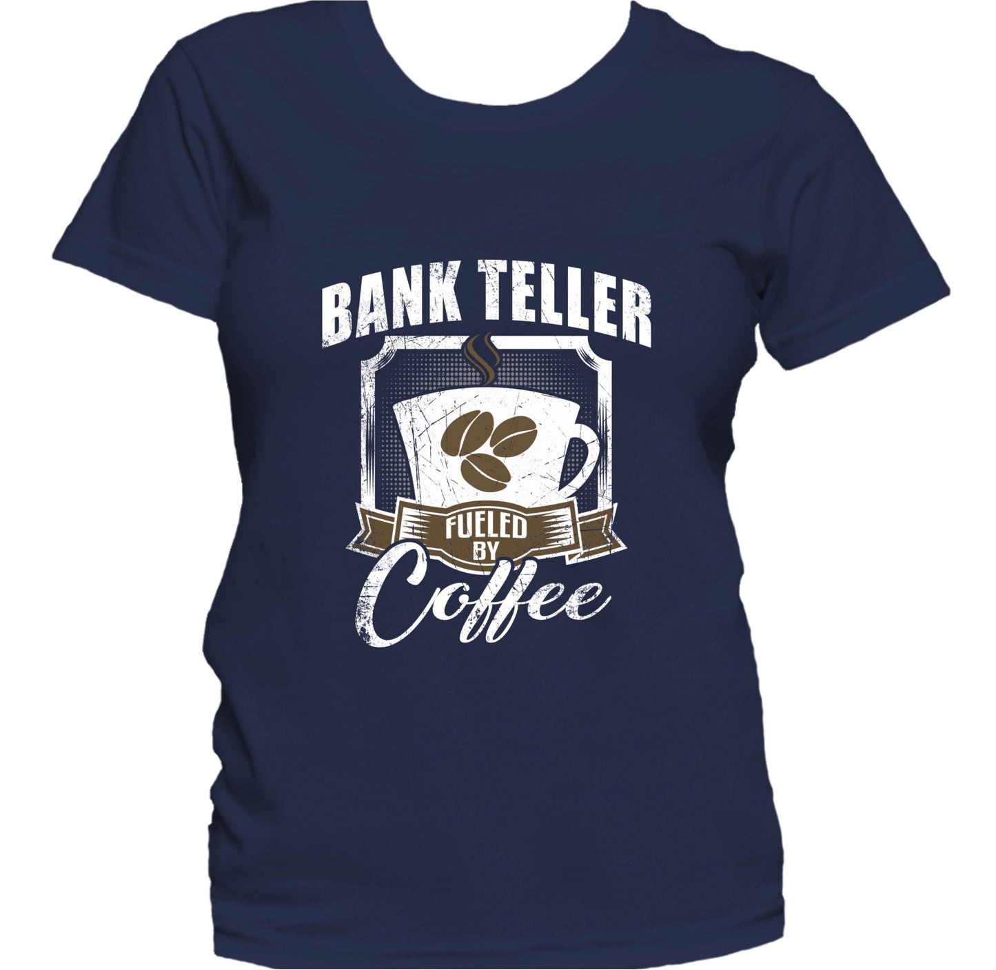 Bank Teller Fueled By Coffee Funny Women's T-Shirt