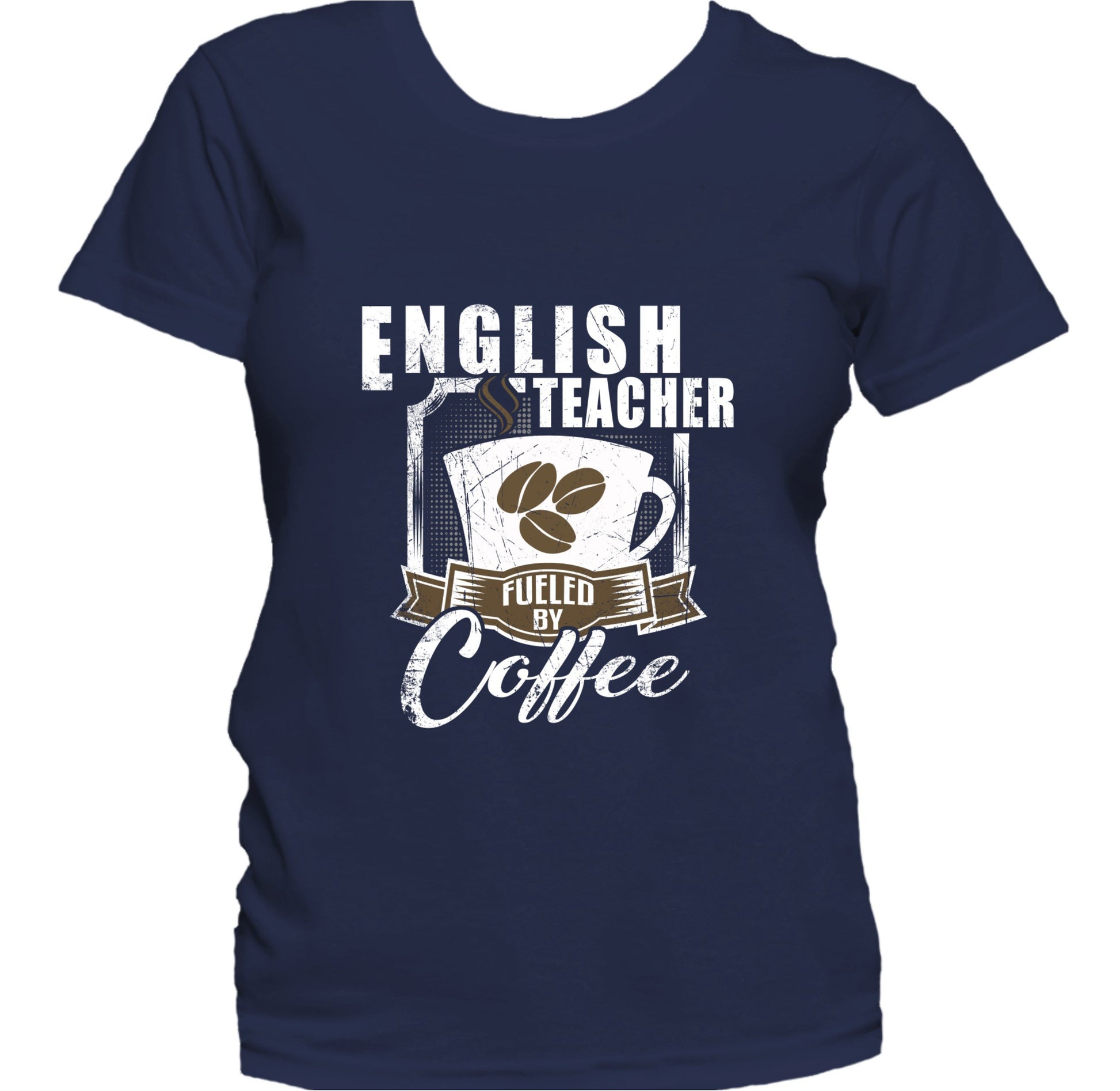 English Teacher Fueled By Coffee Funny Women's T-Shirt