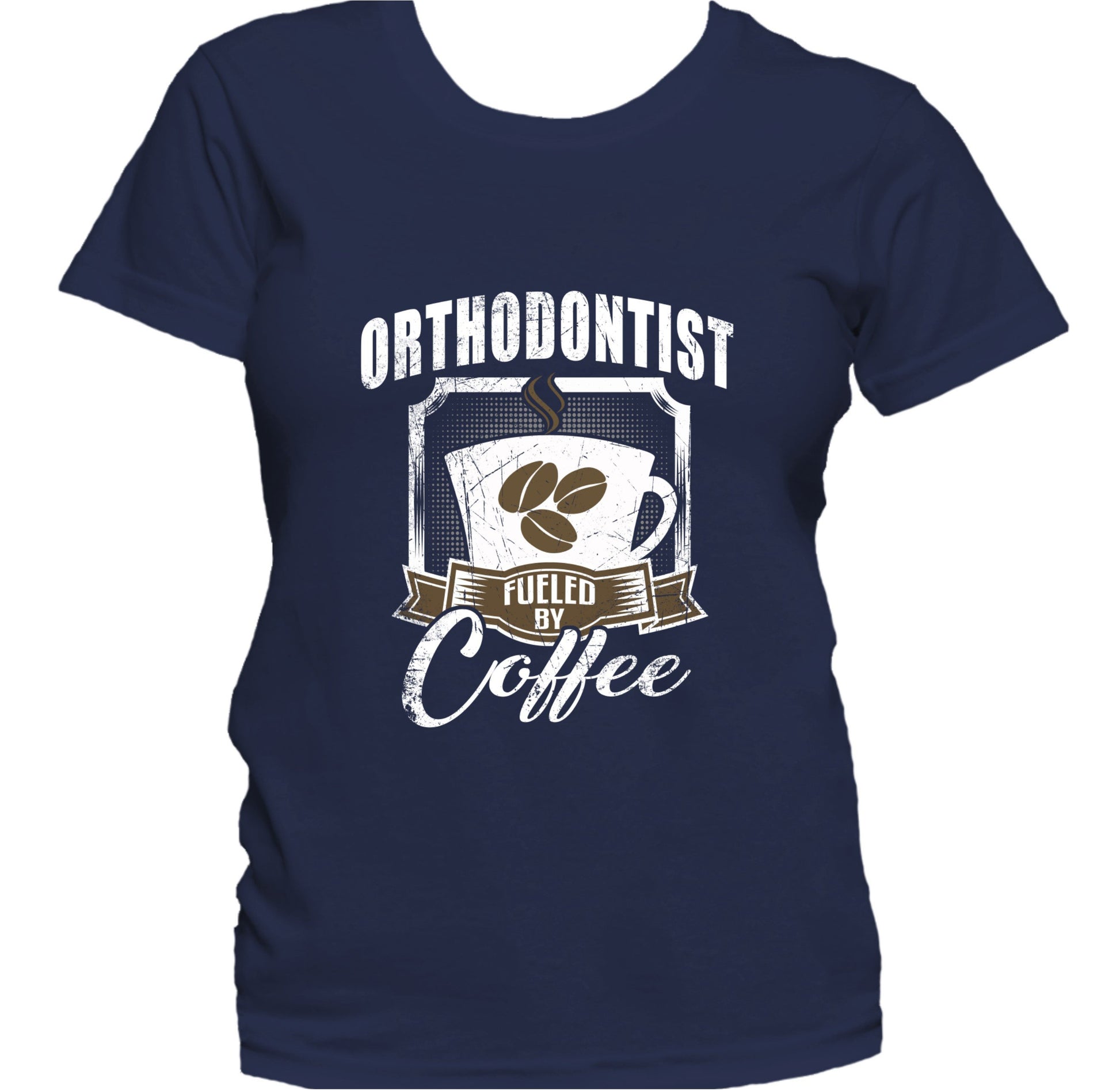 Orthodontist Fueled By Coffee Funny Women's T-Shirt