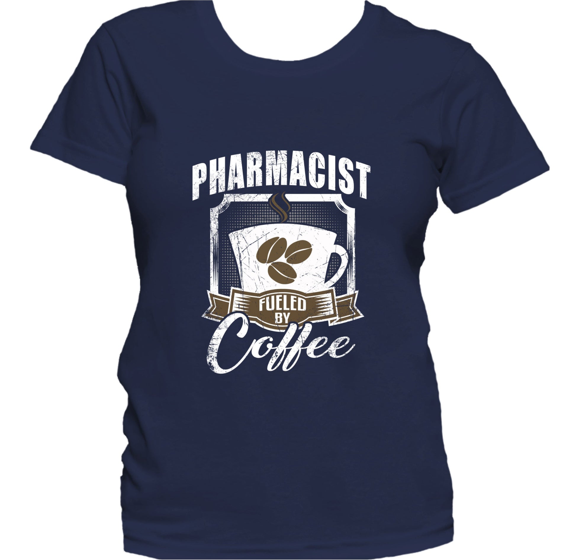 Pharmacist Fueled By Coffee Funny Women's T-Shirt