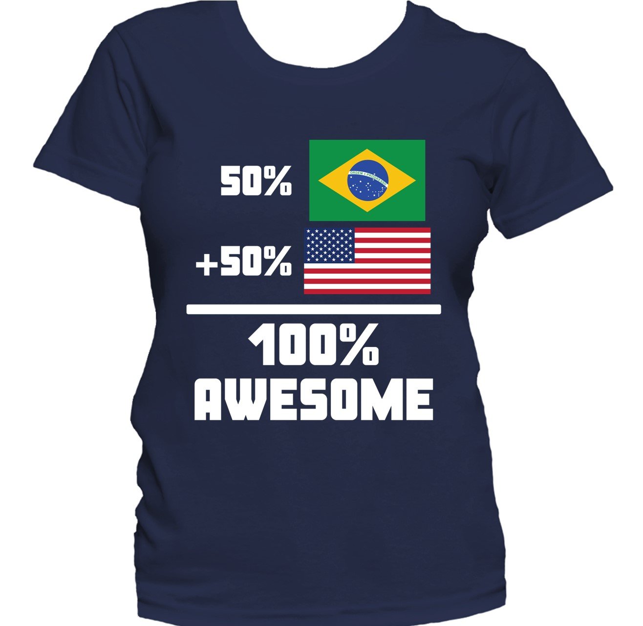 50% Brazilian 50% American 100% Awesome Funny Flag Women's T-Shirt