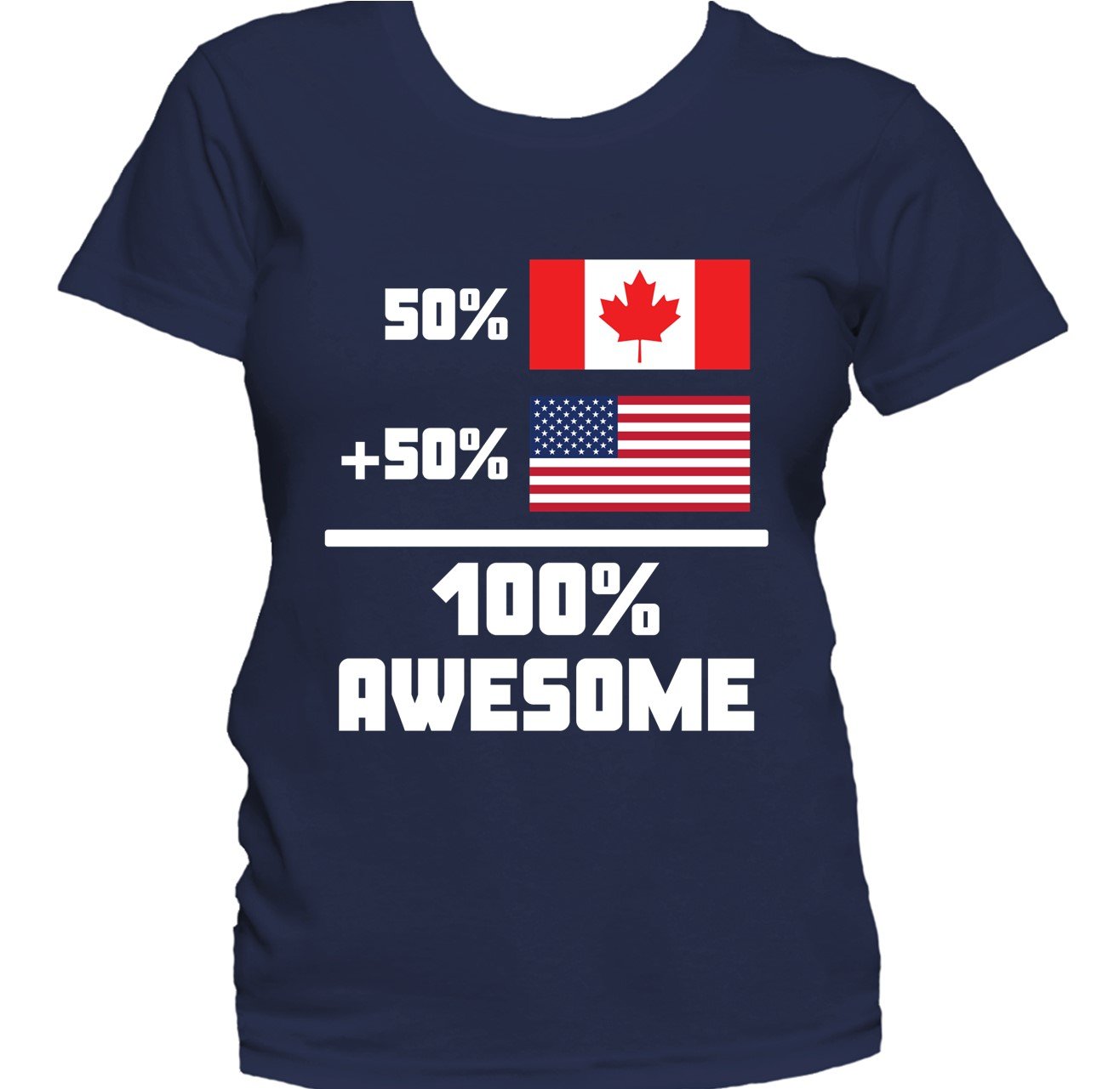 50% Canadian 50% American 100% Awesome Funny Flag Women's T-Shirt