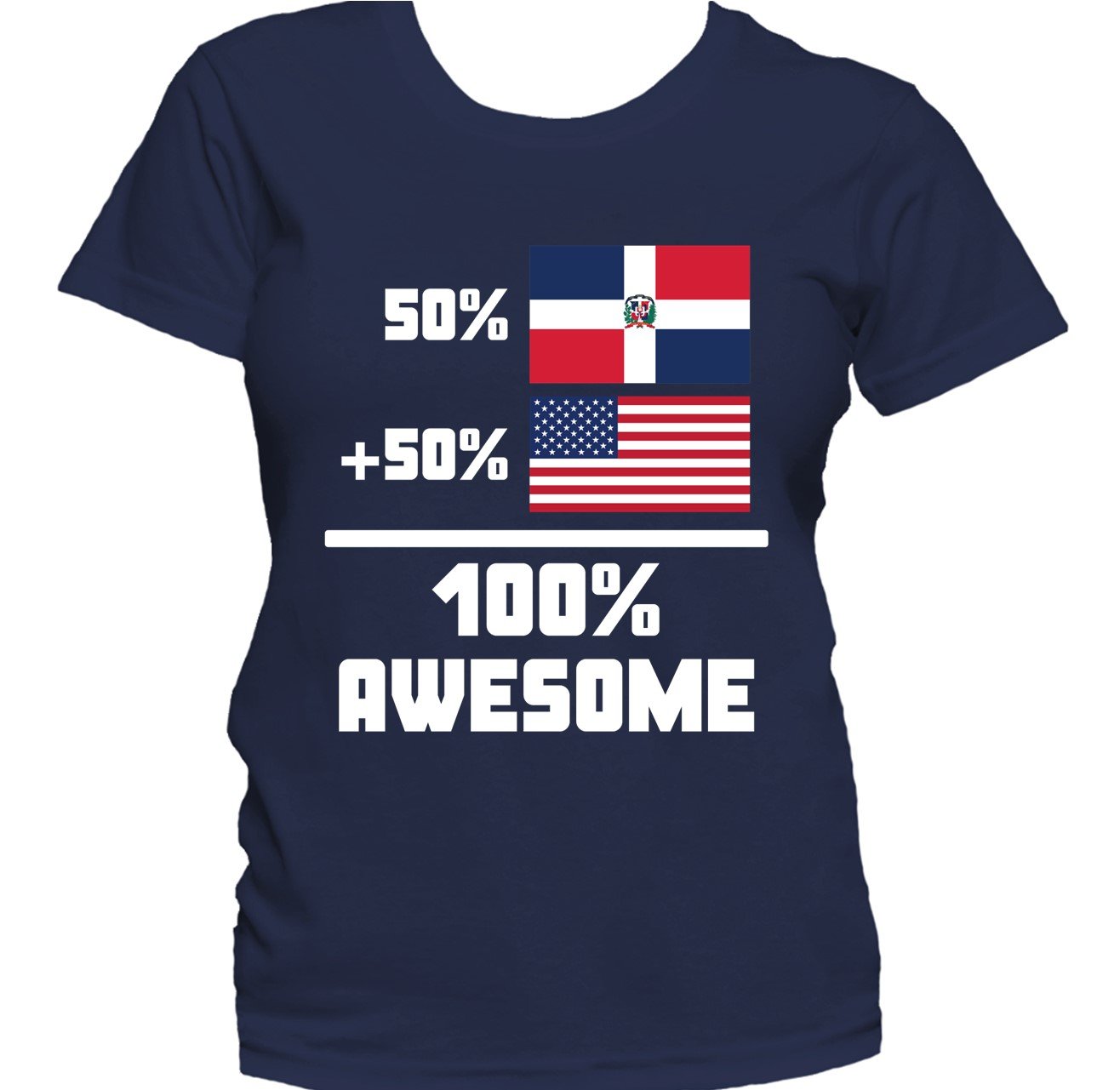 50% Dominican 50% American 100% Awesome Funny Flag Women's T-Shirt
