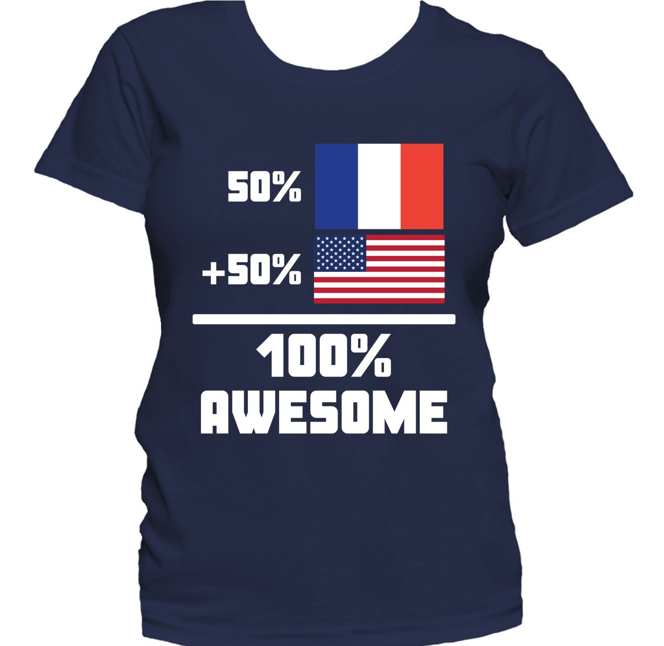 50% French 50% American 100% Awesome Funny Flag Women's T-Shirt
