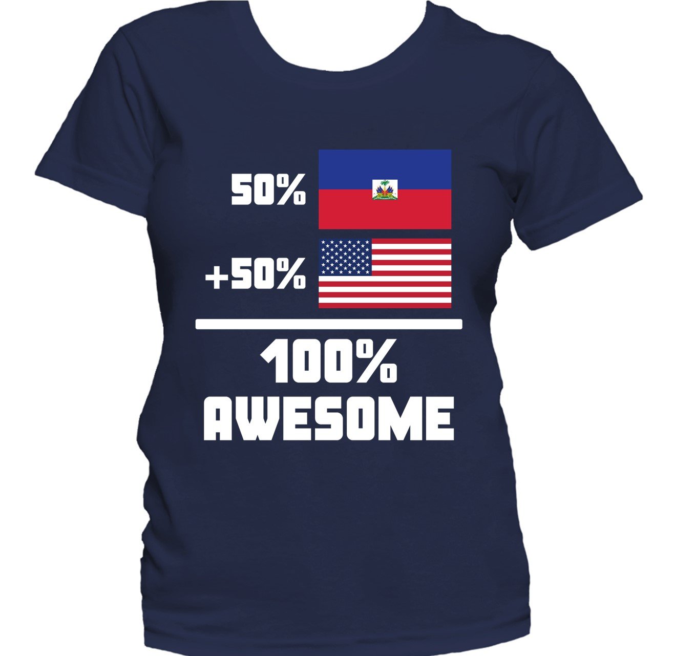 50% Haitian 50% American 100% Awesome Funny Flag Women's T-Shirt
