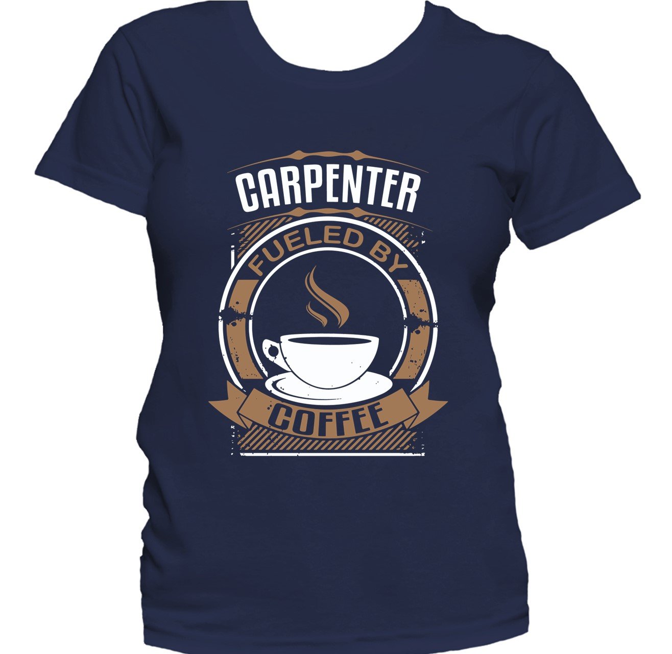 Carpenter Fueled By Coffee Funny Carpentry Women's T-Shirt