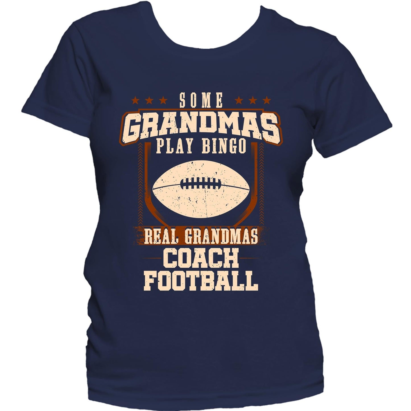 Some Grandmas Play Bingo Real Grandmas Coach Football Women's T-Shirt