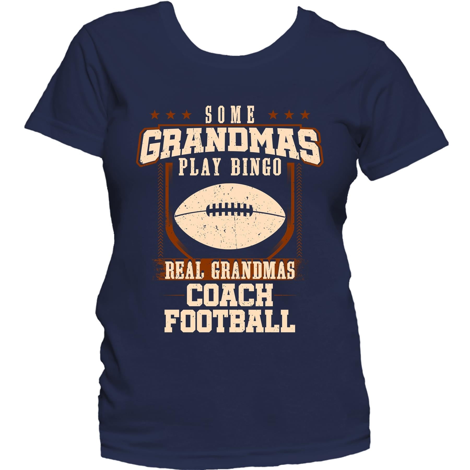Some Grandmas Play Bingo Real Grandmas Coach Football Women's T-Shirt