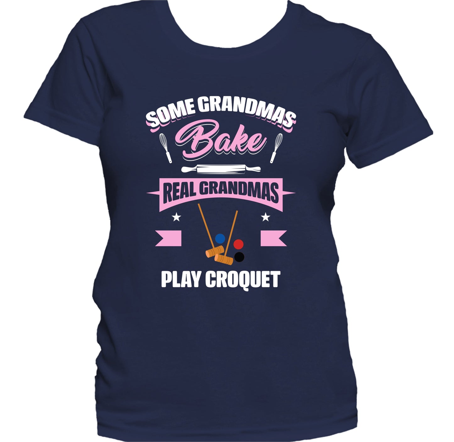 Some Grandmas Bake Real Grandmas Play Croquet Funny Croquet Grandma Women's T-Shirt