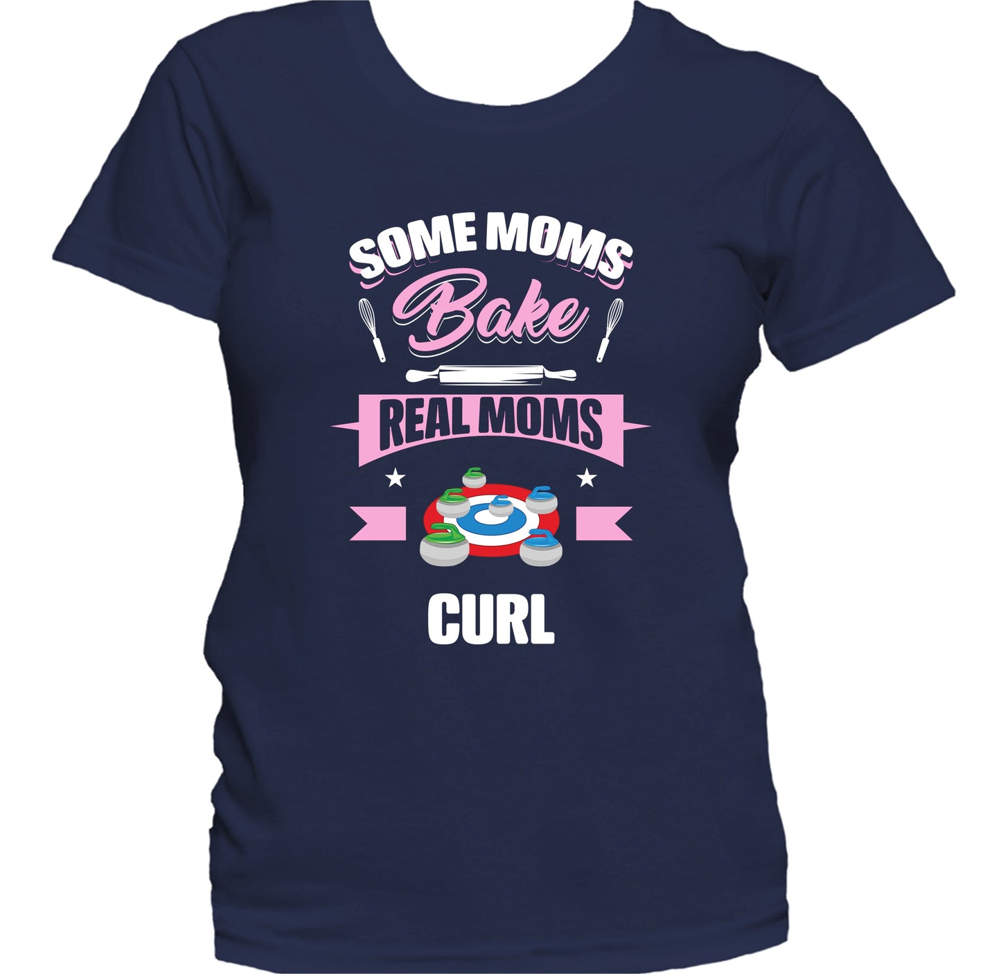 Some Moms Bake Real Moms Curl Funny Curling Mom Women's T-Shirt