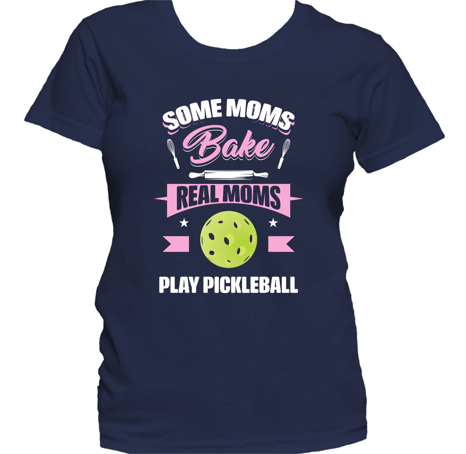 Some Moms Bake Real Moms Play Pickleball Funny Pickleball Mom Women's T-Shirt