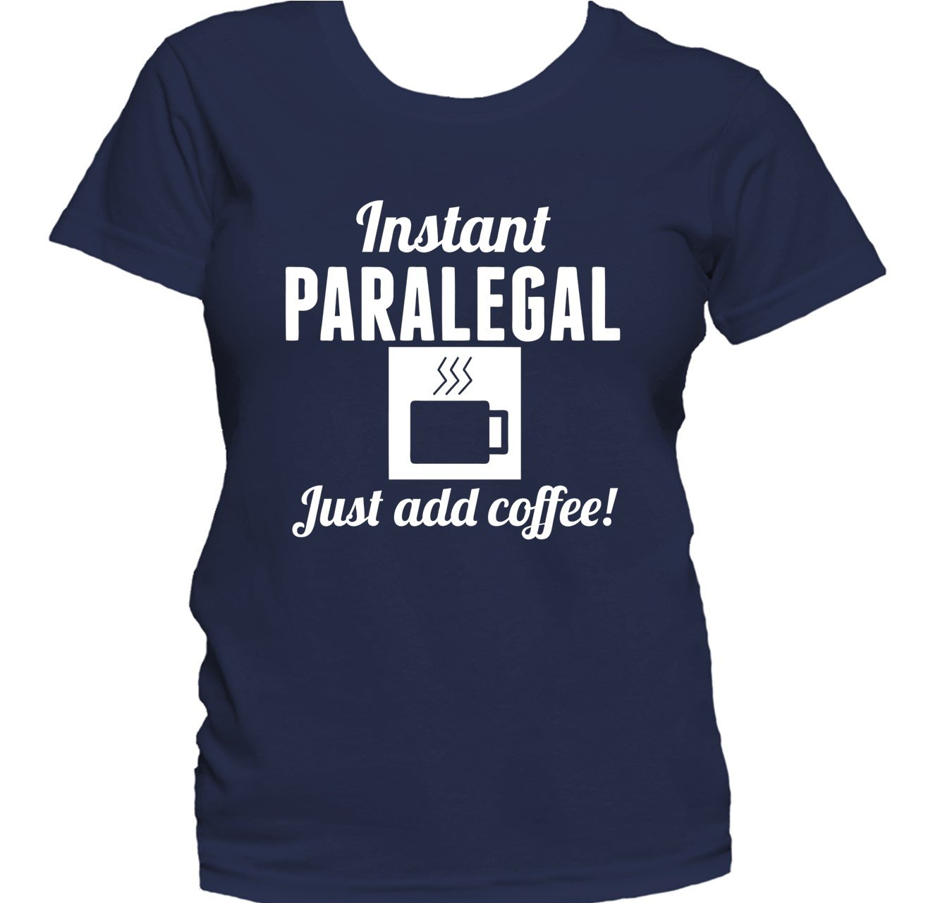 Instant Paralegal Just Add Coffee Funny Paralegal Women's T-Shirt