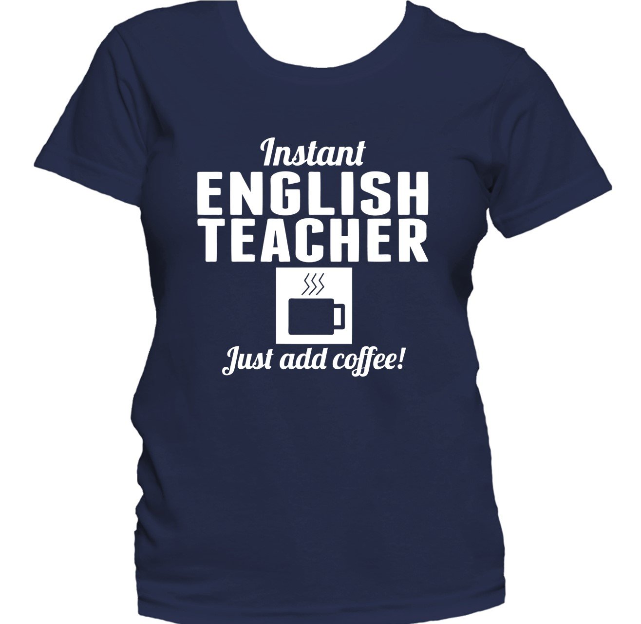 Instant English Teacher Just Add Coffee Funny Teaching Women's T-Shirt