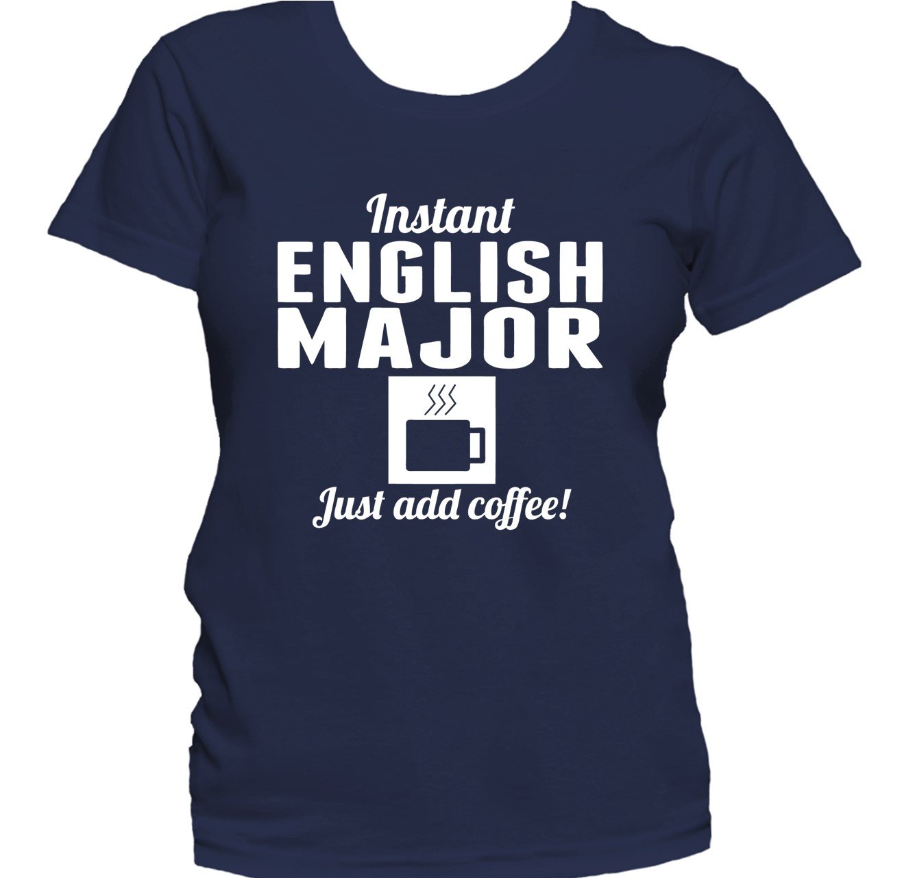Instant English Major Just Add Coffee Funny Women's T-Shirt