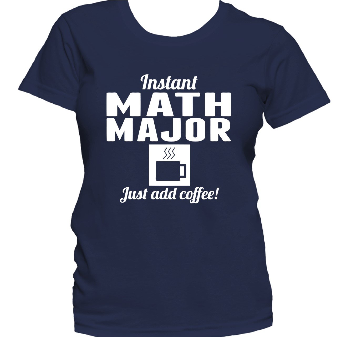Instant Math Major Just Add Coffee Funny Women's T-Shirt