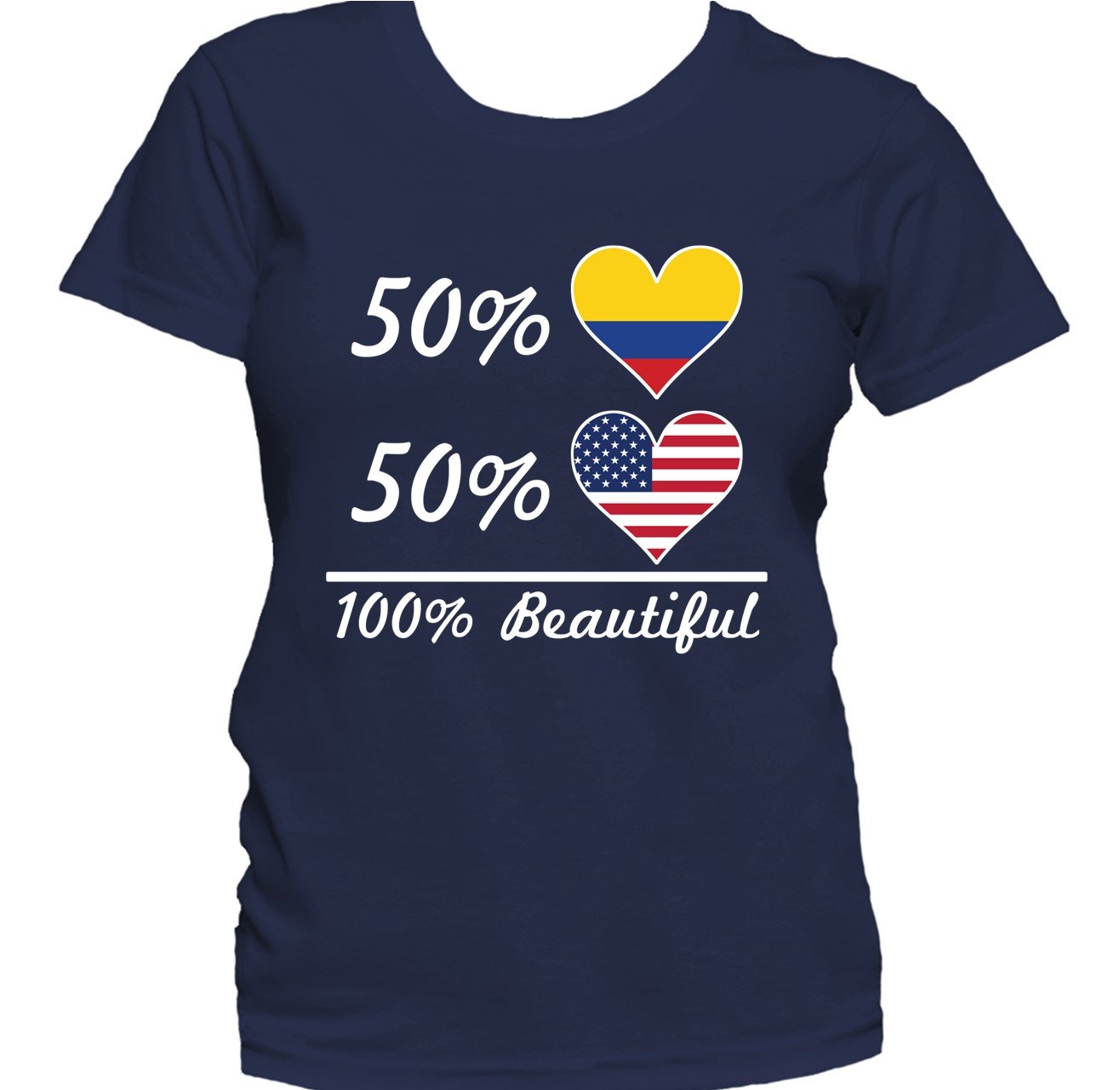 50% Colombian 50% American 100% Beautiful Women's T-Shirt