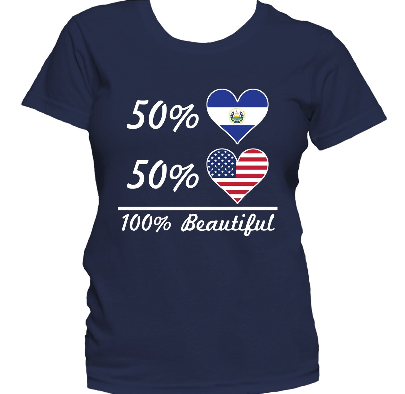 50% El Salvadorian 50% American 100% Beautiful Women's T-Shirt