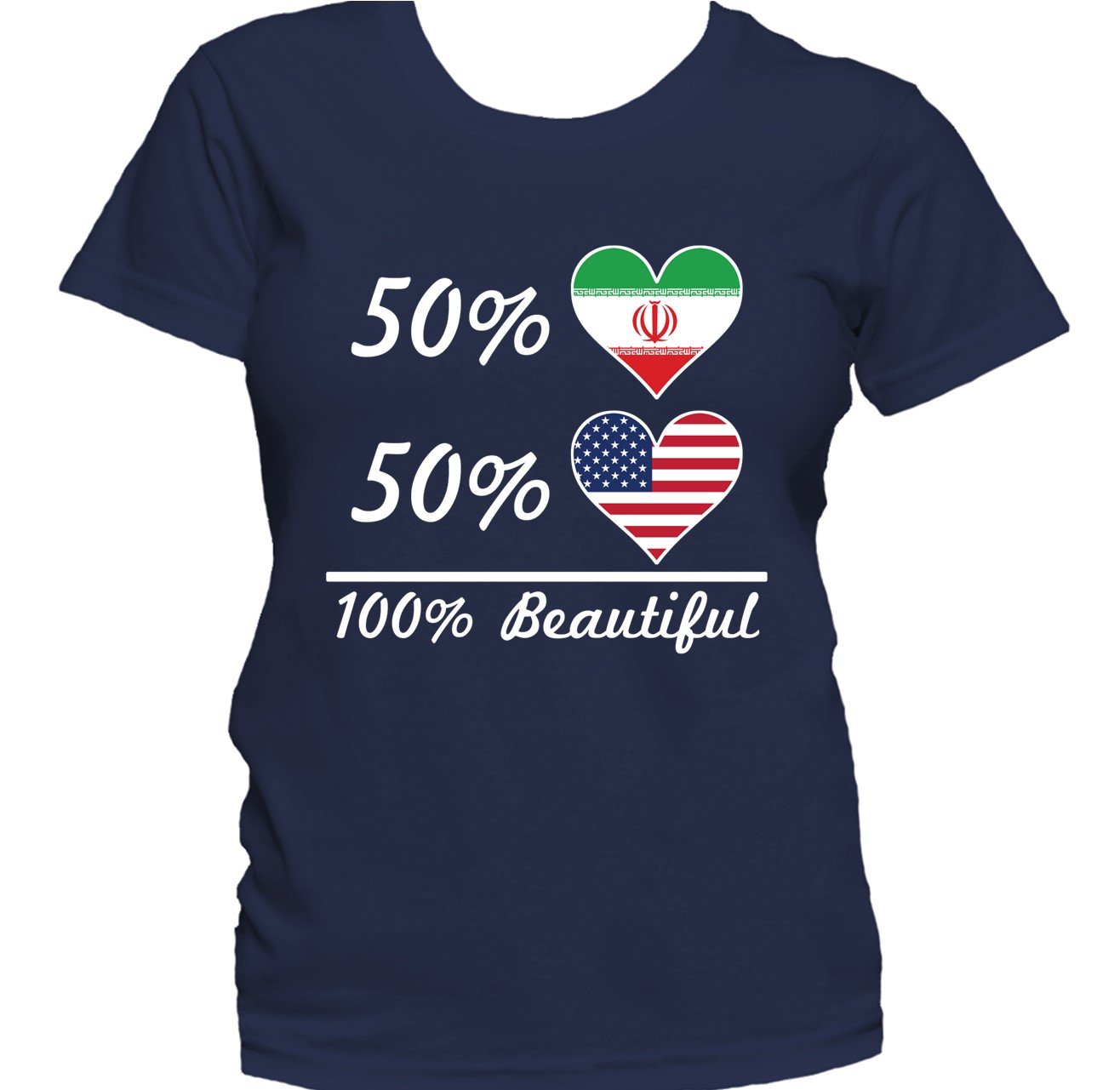50% Iranian 50% American 100% Beautiful Women's T-Shirt