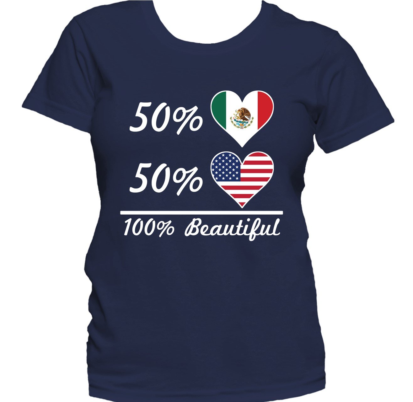 50% Mexican 50% American 100% Beautiful Women's T-Shirt