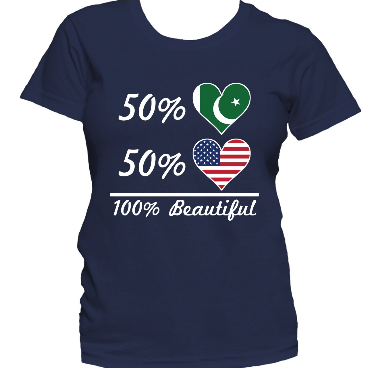 50% Pakistani 50% American 100% Beautiful Women's T-Shirt