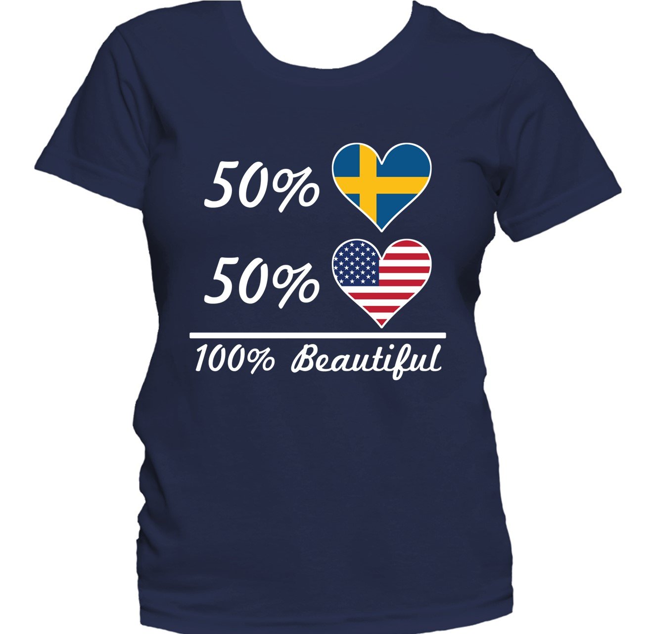 50% Swedish 50% American 100% Beautiful Women's T-Shirt