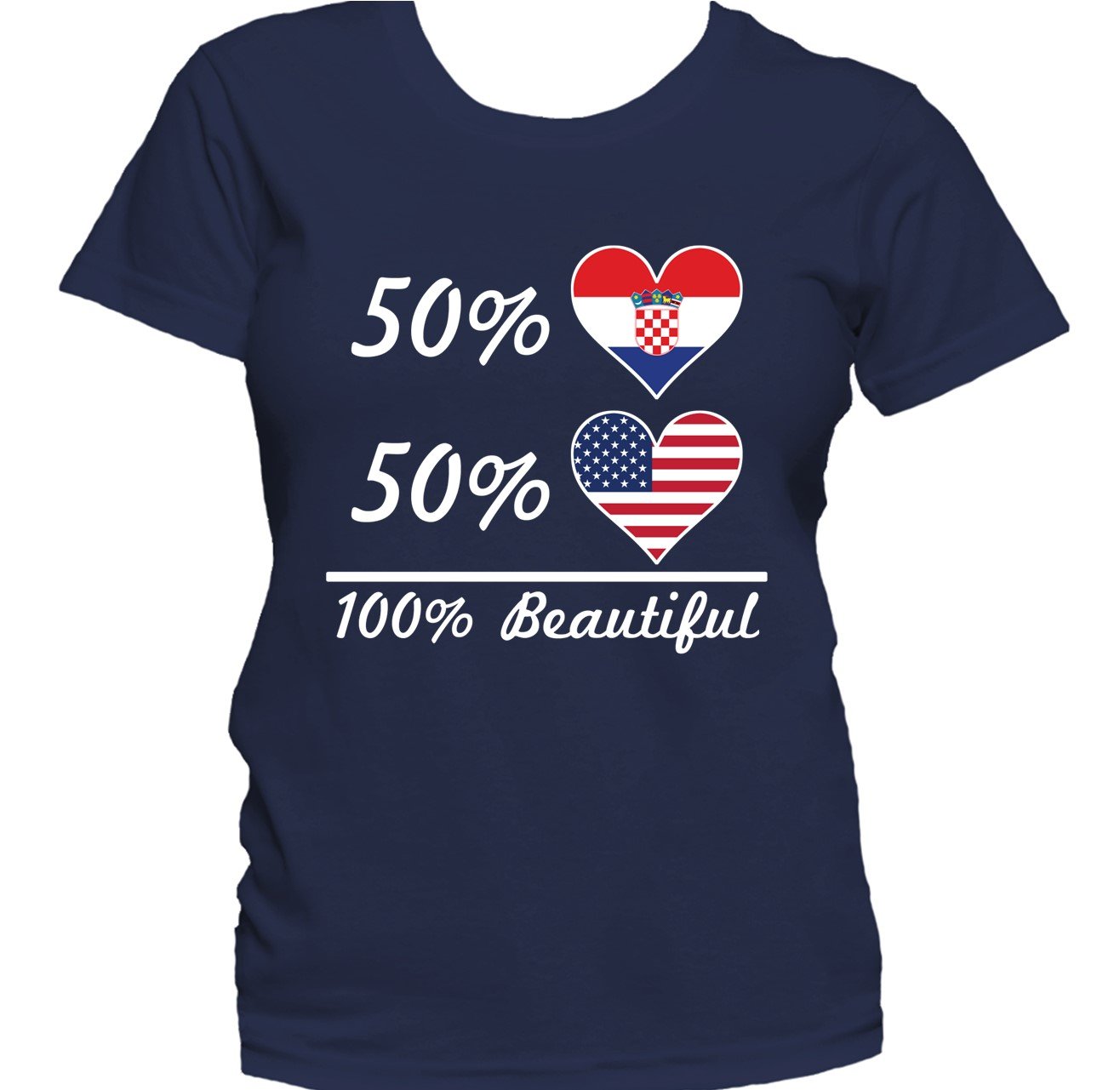 50% Croatian 50% American 100% Beautiful Women's T-Shirt