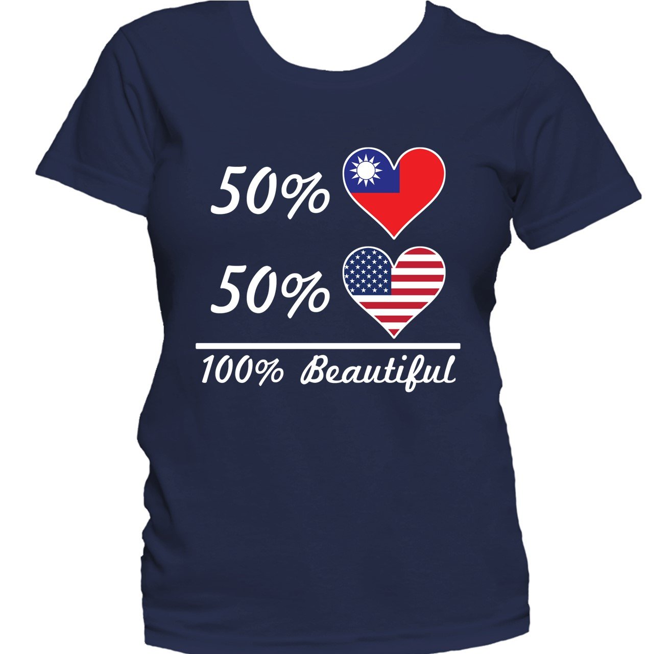 50% Taiwanese 50% American 100% Beautiful Women's T-Shirt