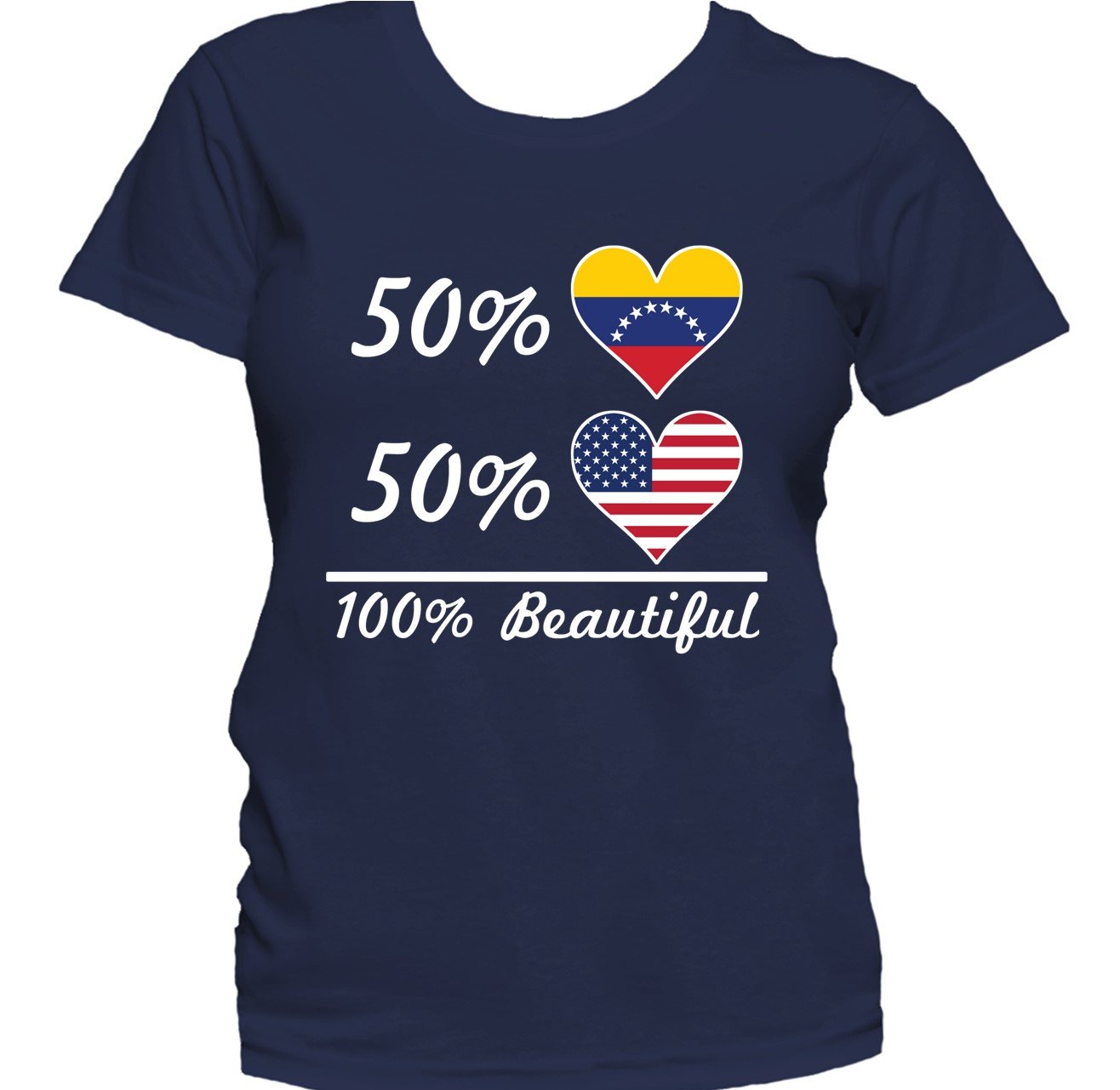 50% Venezuelan 50% American 100% Beautiful Women's T-Shirt